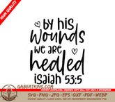 By His Wounds We Are Healed - Isaiah 535 SVG Design SVG