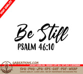 Be Still Psalm 4610 -  SVG Design SVG