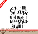 Christian Worship SVG Design - If The Stars Were Made To Worship, So Will I SVG