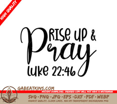 Rise Up and Pray SVG - Christian Design with Luke 2246 SVG