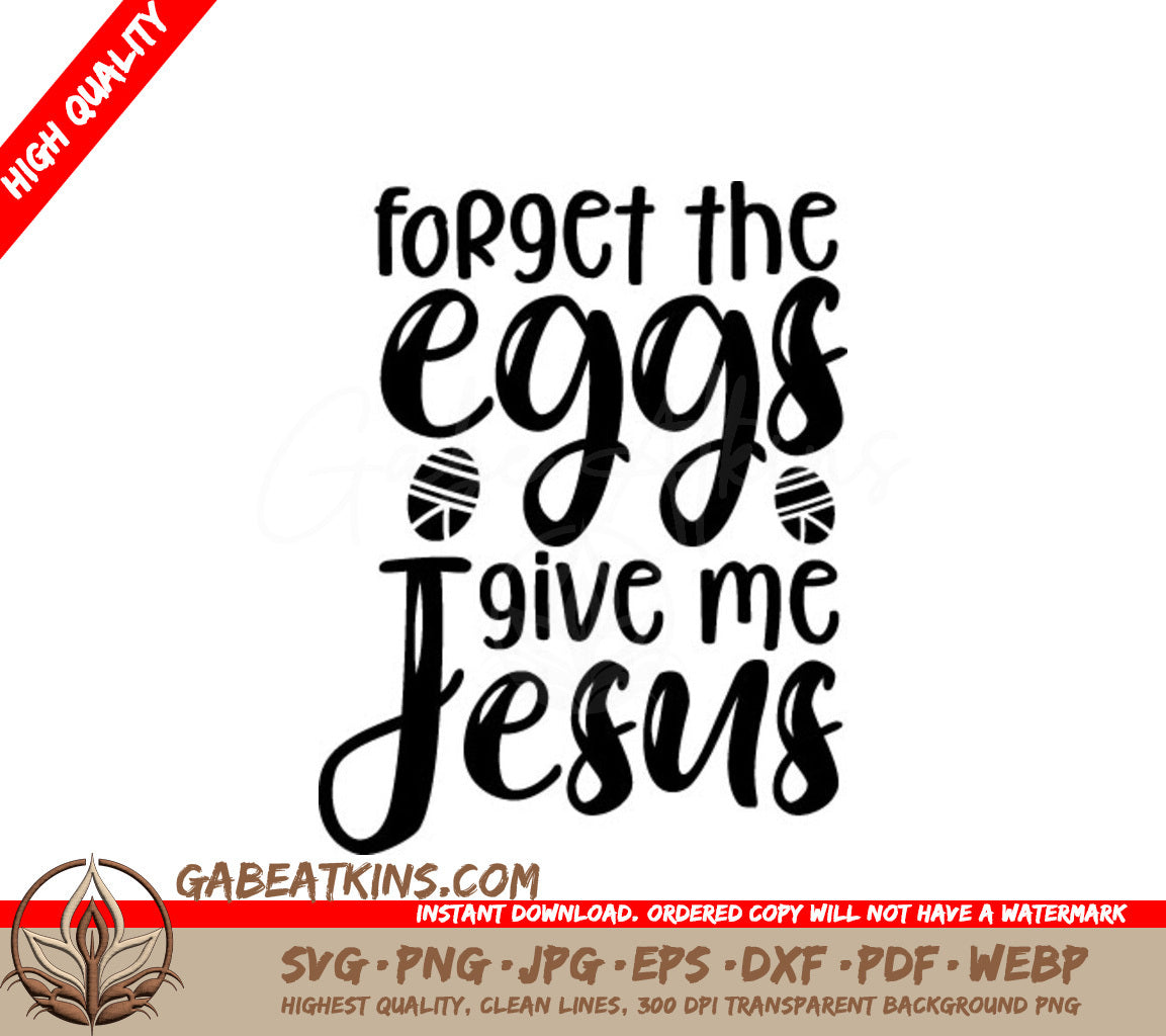 Forget The Eggs, Give Me Jesus SVG - Christian Design SVG