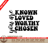 Known Loved Worthy Chosen Christian SVG Design SVG