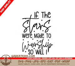 Christian SVG Design If The Stars Were Made To Worship So Will I SVG