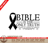 Bible Is The Only Truth Black Ribbon SVG - Christian T-Shirt Design SVG