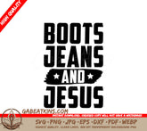 Boots, Jeans, & Jesus - SVG Design for Christian T-Shirts SVG