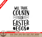 Easter Egg Hunt SVG - Will Trade Cousin For Easter Eggs SVG
