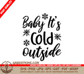 Baby Its Cold Outside Christmas SVG with Snowflakes SVG