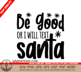 Be Good Or Ill Text Santa - Christmas SVG Design SVG