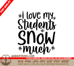 I Love My Students Snow Much SVG - Christmas Teacher Design SVG