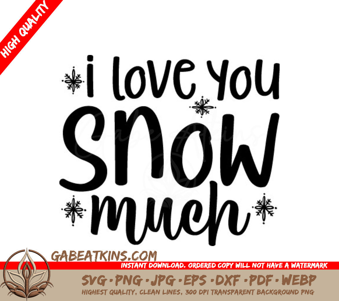 I Love You Snow Much Christmas SVG with Snowflakes SVG