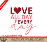 Love All Day Every Day SVG Design - Printable Poster SVG