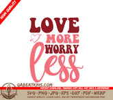 Love More Worry Less SVG Design - Printable Poster SVG