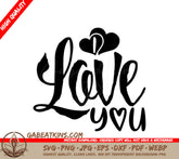 Love You SVG Design - Perfect for Cards, Crafts & More SVG