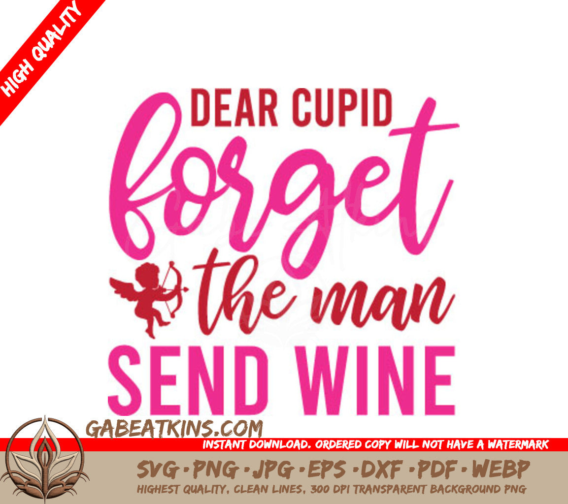 Dear Cupid Forget The Man Send Wine SVG - Funny Valentines Day T-Shirt Design SVG