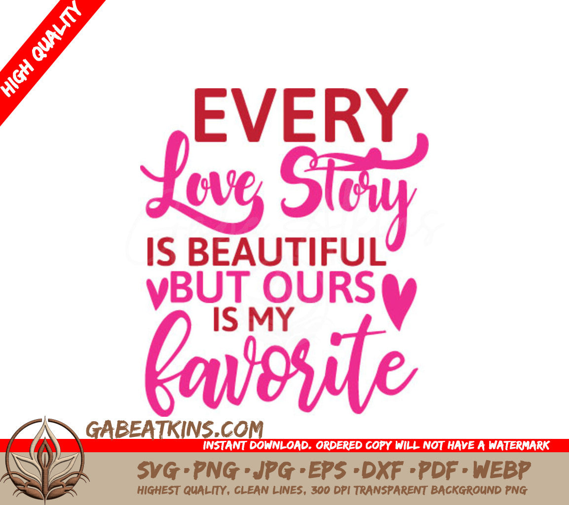 Every Love Story Is Beautiful But Ours Is My Favorite - SVG Design for T-shirts SVG