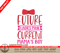 Future Ladies Man, Current Mamas Boy - Funny SVG T-Shirt Design SVG