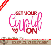 Pink & Red Get Your Cupid On SVG - Valentines Day T-Shirt Design SVG