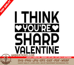 I Think Youre Sharp Valentines Day SVG T-Shirt Design SVG
