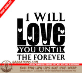 I Will Love You Until Forever  SVG T-Shirt Design SVG