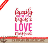 Family Where Life Begins & Love Never Ends SVG Design - T-Shirt SVG