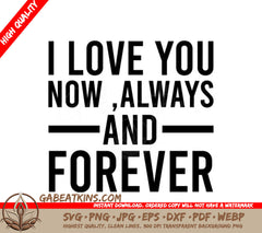 I Love You Now, Always, Forever SVG - T-Shirt Design SVG