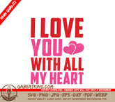 I Love You With All My Heart SVG - T-Shirt Design SVG