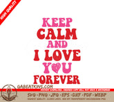 Keep Calm And I Love You Forever SVG - T-Shirt Design SVG