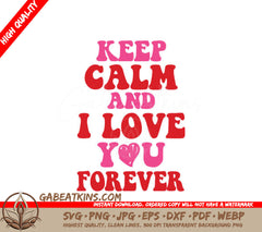Keep Calm And I Love You Forever SVG - T-Shirt Design SVG