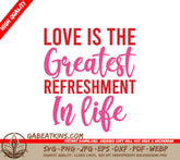 Love Is The Greatest Refreshment In Life SVG - T-Shirt Design SVG