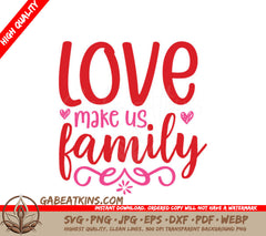 Love Makes Us Family SVG Design - T-Shirt & Family Decor SVG
