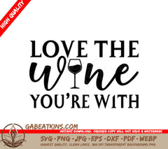 Love The Wine Youre With SVG - Wine Lover T-Shirt Design SVG