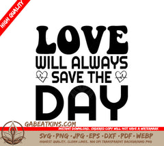 Love Will Always Save The Day SVG - T-Shirt Design SVG