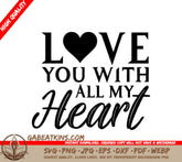 Love You With All My Heart SVG - Valentines Day T-Shirt Design SVG
