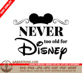 A Sign That Says Never Too Old For Disney SVG - Disney SVG Never Too Old for Disney SVG