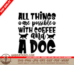 All Things Are Possible With Coffee & A Dog SVG Cut File SVG