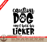 Caution Dog Cant Hold His Licker SVG - Funny Dog Sign SVG