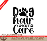 Dog Hair Dont Care -  SVG Design SVG