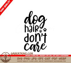 Dog Hair Dont Care SVG - Funny Dog Sign Design SVG