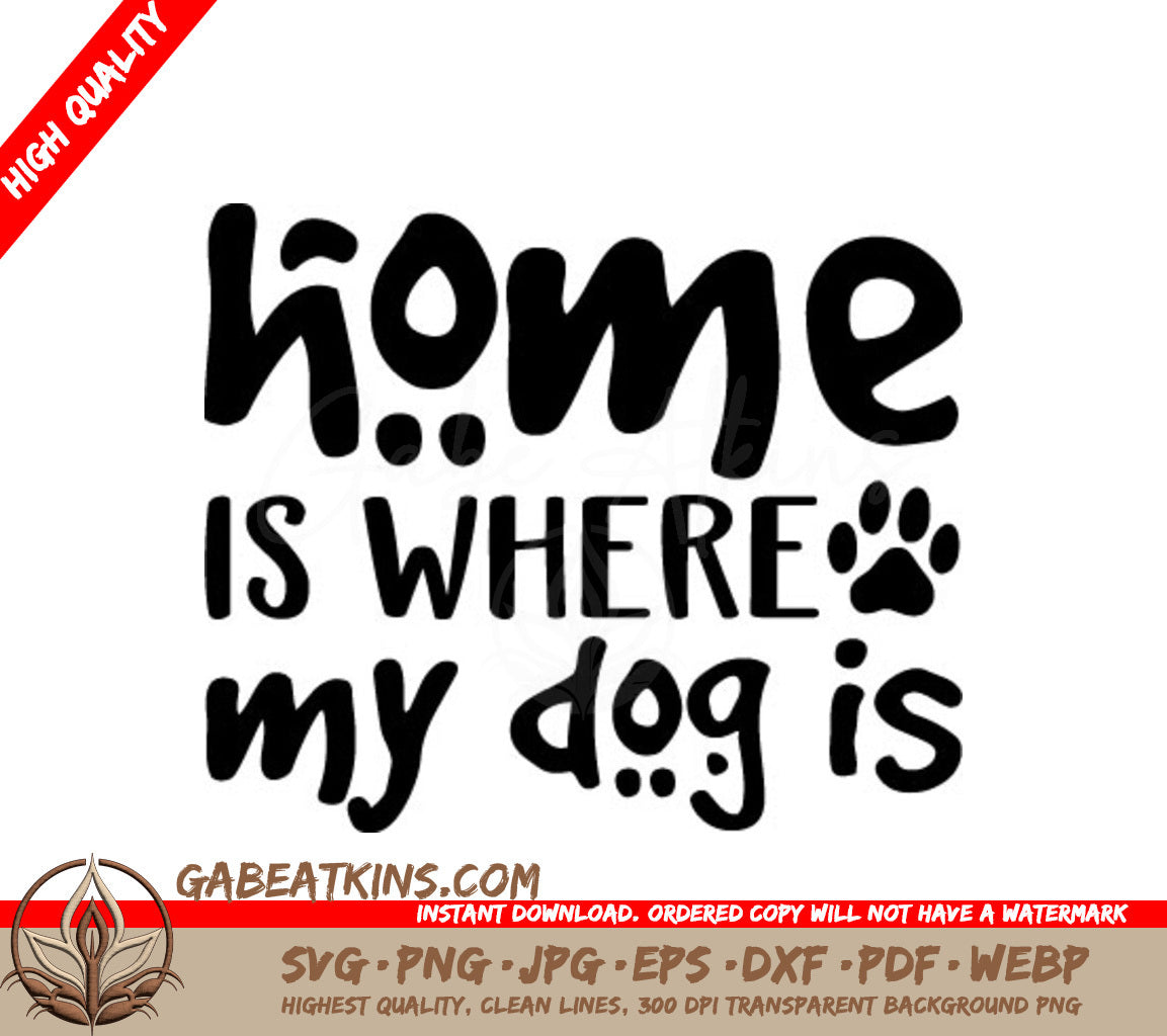 Home Is Where My Dog Is SVG - Dog Lover Sign Design SVG