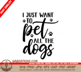I Just Want To Pet All The Dogs SVG - Dog Lover Poster Design SVG