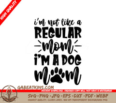 Im Not Like a Regular Mom, Im a Dog Mom SVG Poster SVG