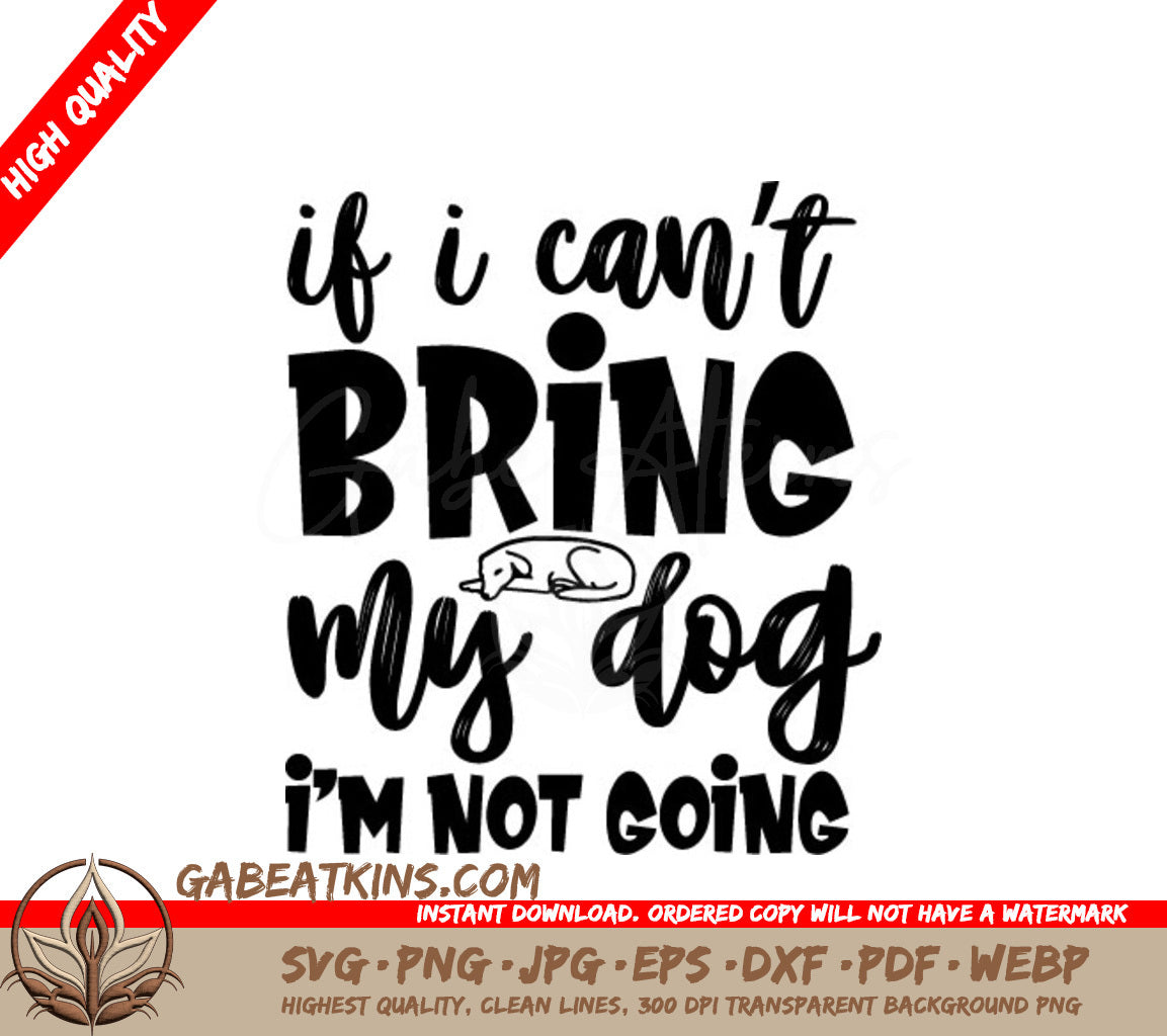 I Cant Bring My Dog Im Not Going SVG - Dog Lover Design SVG