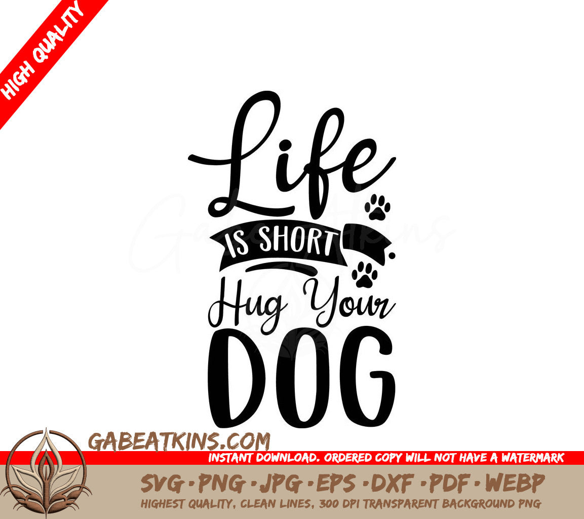 Life Is Short, Hug Your Dog SVG Cut File SVG