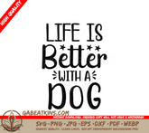 Life is Better with a Dog - SVG Sign SVG