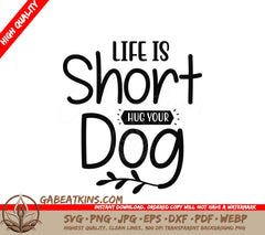 Life Is Short, Hug Your Dog - SVG Cut File SVG