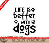 Life Is Better With Dogs SVG Cut File - Dog Lover Design SVG