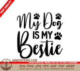My Dog Is My Bestie SVG Cut File - Dog Lover Gift SVG