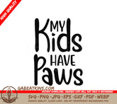 My Kids Have Paws Dog SVG Design SVG