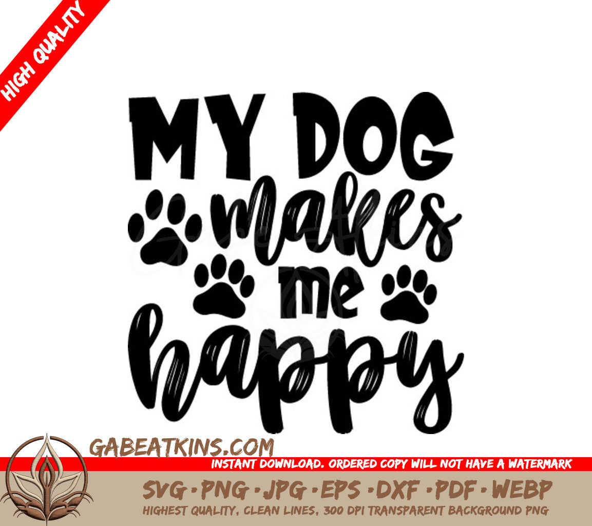 My Dog Makes Me Happy SVG - Dog Lover Sign Design SVG