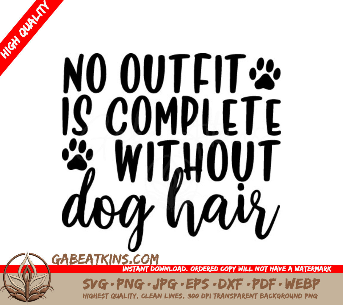 No Outfit Is Complete Without Dog Hair SVG Cut File SVG